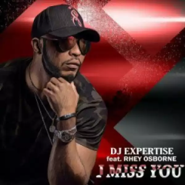 Dj Expertise X Rhey Osborne - I Miss You (Original Mix)